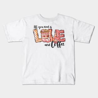 All you need is love and coffee Kids T-Shirt